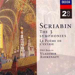 Scriabin - DSO Berlin, Vladimir Ashkenazy - The 3 Symphonies