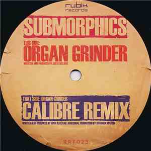 Submorphics - Organ Grinder / Organ Grinder (Calibre Remix)