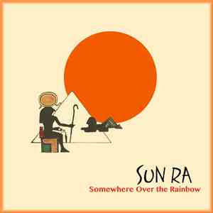 Sun Ra - Somewhere Over The Rainbow