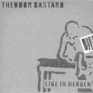 Theodor Bastard - Live In Heaven