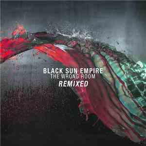 Black Sun Empire - The Wrong Room Remixed