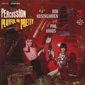 Bob Rosengarden And Phil Kraus - Percussion Playful And Pretty