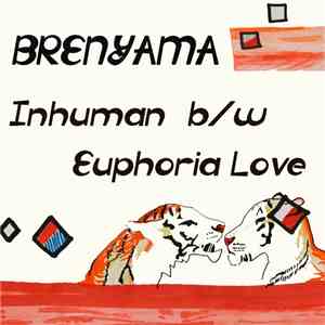 Brenyama - Inhuman B/W Euphoria Love