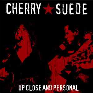 Cherry Suede - Up Close And Personal