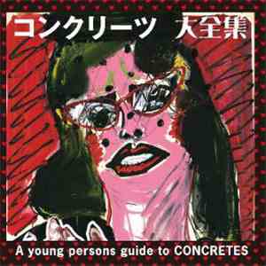 Concretes - コンクリーツ大全集 A Young Person Guide To Concretes