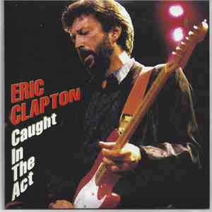 Eric Clapton - Caught In The Act