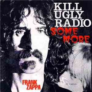 Frank Zappa - Kill Ugly Radio Some More