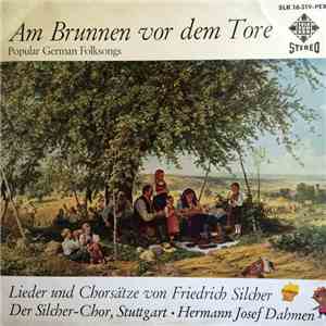 Friedrich Silcher, Hermann Josef Dahmen - Am Brunnen Vor Dem Tore (Under Th ...
