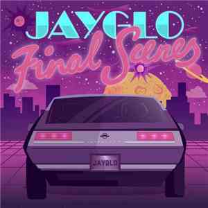 Jayglo - Final Scenes EP