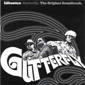Lifesavas - Gutterfly: The Original Soundtrack.