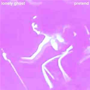 Lonely Ghost  - Pretend