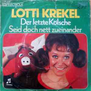 Lotti Krekel - Der Letzte Kölsche / Seid Doch Nett Zueinander