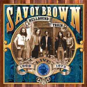 Savoy Brown - Hellbound Train, Live 1969-1972