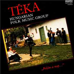 Téka Hungarian Folk Music Group - „Feljön A Nap...”
