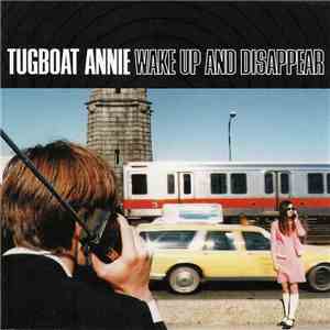 Tugboat Annie - Wake Up And Disappear