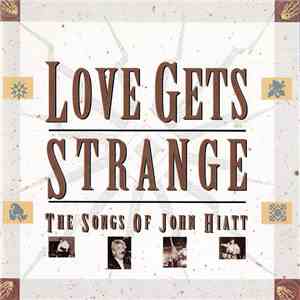 Various - Love Gets Strange : The Songs Of John Hiatt