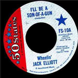 Wheelin' Jack Elliott - I'll Be A Son-Of-A-Gun