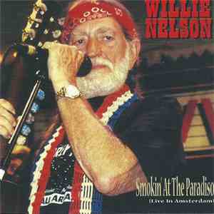 Willie Nelson - Smokin' At The Paradiso (Live in Amsterdam)