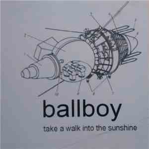 Ballboy - Take A Walk Into The Sunshine