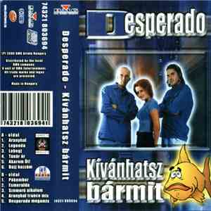 Desperado  - Kívánhatsz Bármit