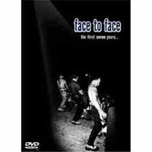 Face To Face - The First Seven Years...