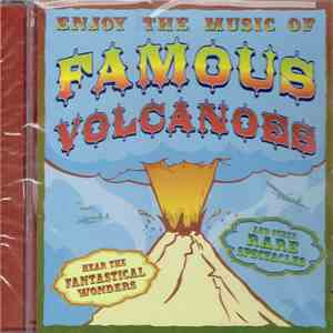 Famous Volcanoes - Enjoy The Music Of Famous Volcanoes