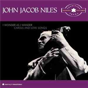 John Jacob Niles - I Wonder As I Wander, Carols And Love Songs