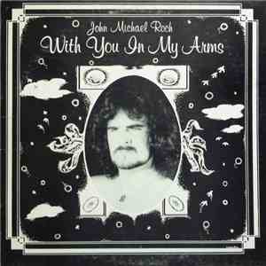 John Michael Roch - With You In My Arms