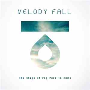 Melody Fall - The Shape Of Pop Punk To Come