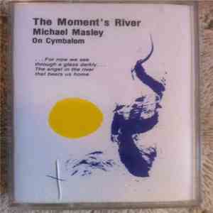 Michael Masley - The Moment's River