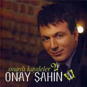 Onay Şahin - Onaylı Kaydeler 2
