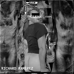 Richard Ramirez - Unclean