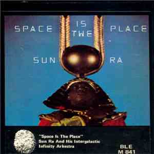 Sun Ra And His Intergalactic Infinity Arkestra - Space Is The Place