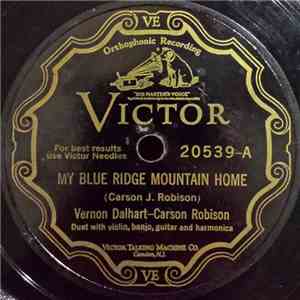 Vernon Dalhart - Carson Robison - My Blue Ridge Mountain Home / Golden Slip ...
