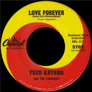 Yuzo Kayama and The Launchers - Love Forever (Kimi-To-Itsumadero) / A Star  ...