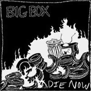 Big Box  - Die Now