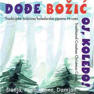 Dunja, Nina, Tomo, Damjan - Dođe Božić Oj, Koledo! - Tradicijske Božićne/Ko ...