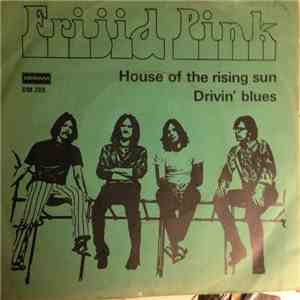 Frijid Pink - House Of The Rising Sun