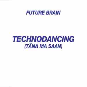 Future Brain  - Technodancing (Täna Ma Saan)