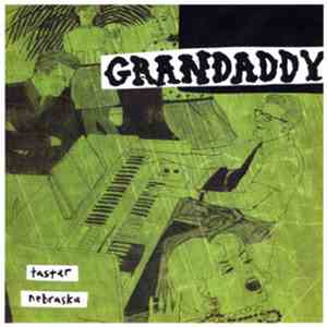 Grandaddy - Taster / Nebraska