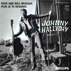 Johnny Hallyday - Rock And Roll Musique / Plus Je Te Regarde
