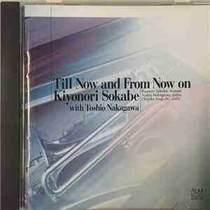 Kiyonori Sokabe, Toshio Nakagawa, Chiyoko Noguchi - Till Now and From Now o ...