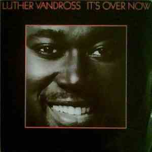 Luther Vandross - It's Over Now