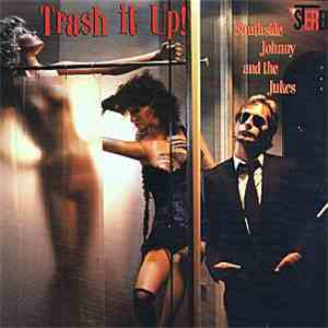 Southside Johnny And The Jukes - Trash It Up!