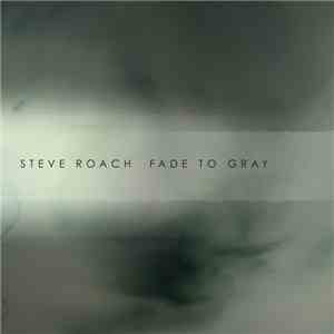 Steve Roach - Fade To Gray