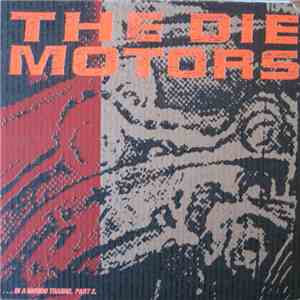 The Die Motors - In A Mondo Trasho. Part 3.