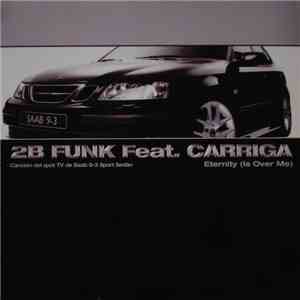 2B Funk Feat. Carriga - Eternity (Is Over Me)