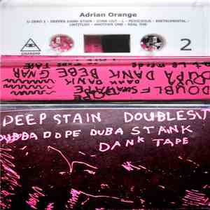 Adrian Orange - Deep Stain Doublest Dubba Dope Duba Stank Dank Tape