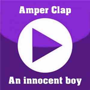 Amper Clap - An Innocent Boy