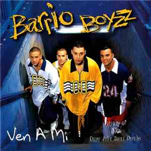 Barrio Boyzz - Ven A Mi